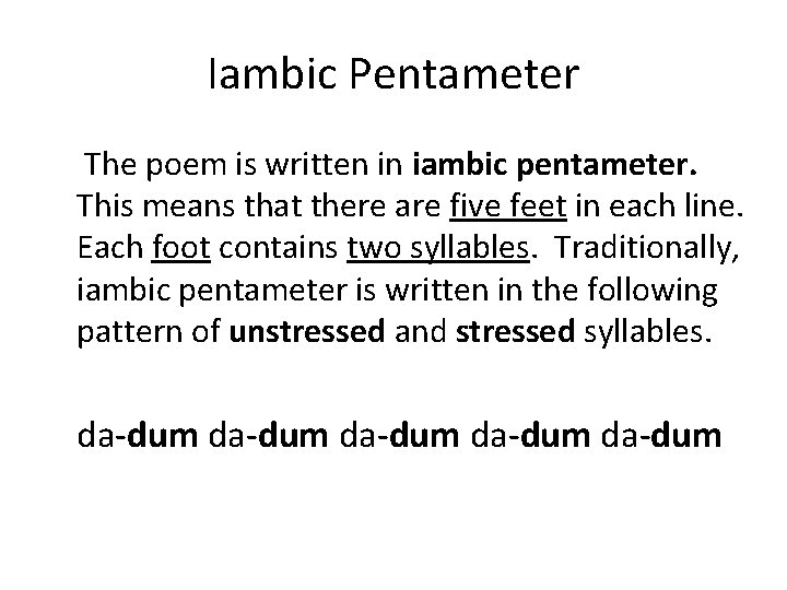 Iambic Pentameter The poem is written in iambic pentameter. This means that there are