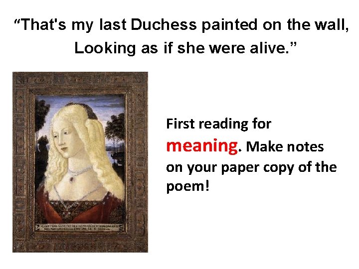 “That's my last Duchess painted on the wall, Looking as if she were alive.