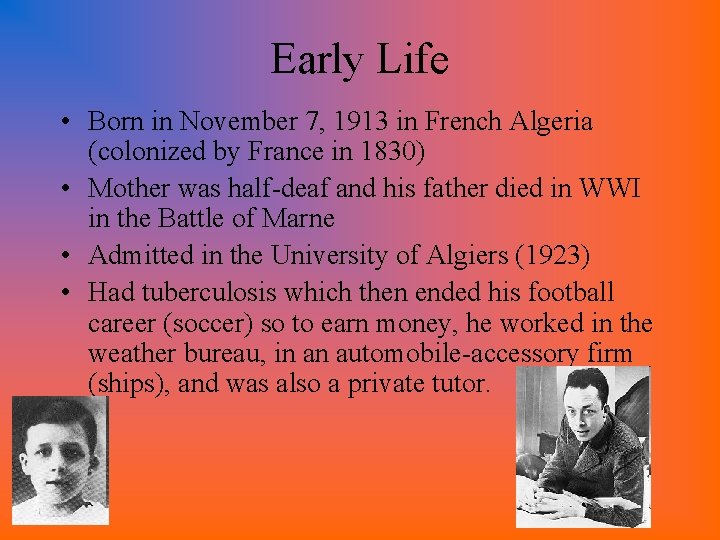 Early Life • Born in November 7, 1913 in French Algeria (colonized by France