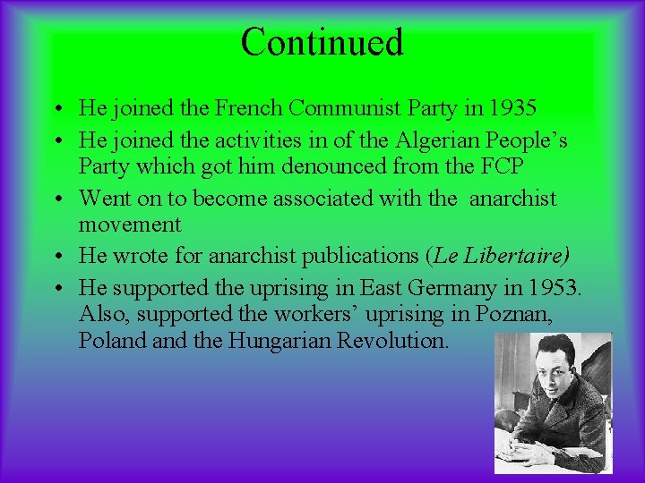 Continued • He joined the French Communist Party in 1935 • He joined the