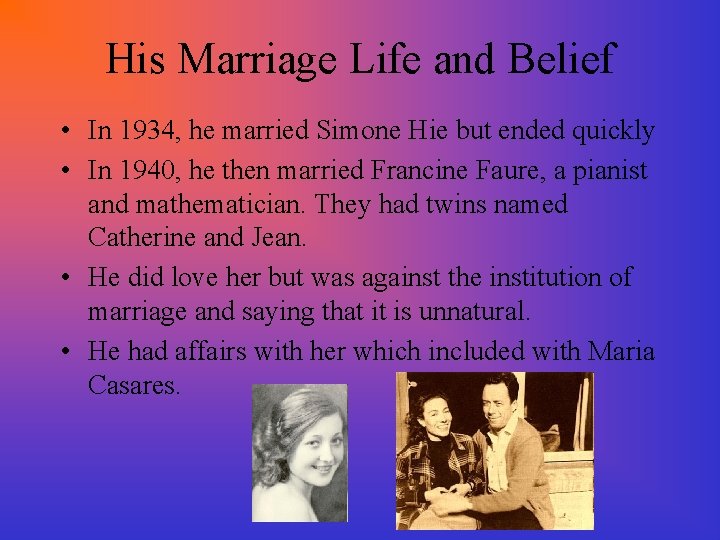 His Marriage Life and Belief • In 1934, he married Simone Hie but ended