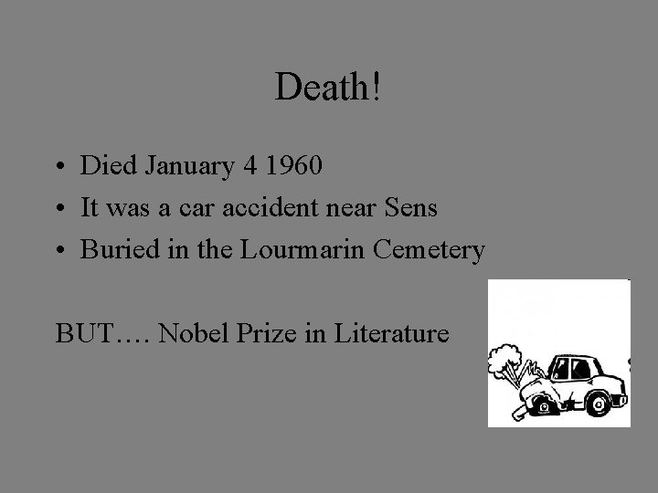 Death! • Died January 4 1960 • It was a car accident near Sens