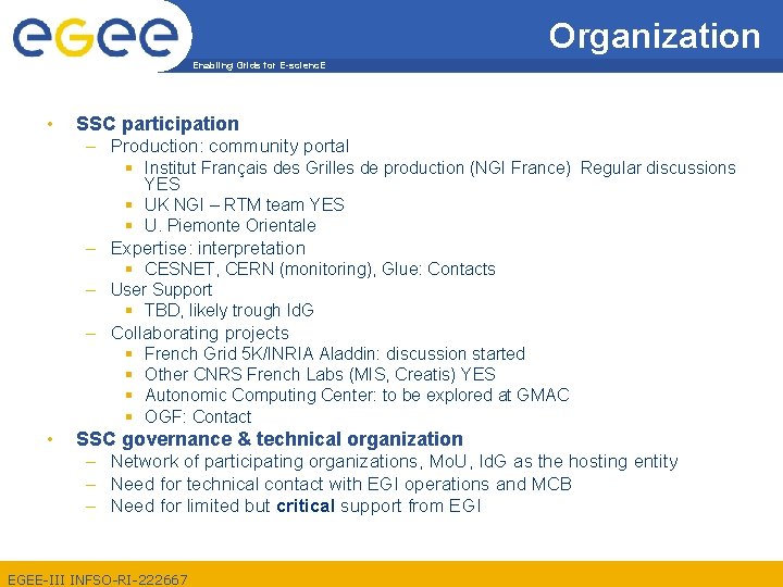 Organization Enabling Grids for E-scienc. E • SSC participation – Production: community portal §