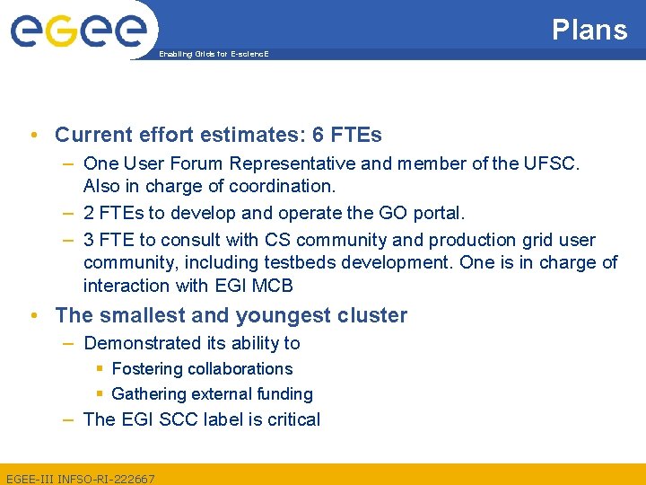 Plans Enabling Grids for E-scienc. E • Current effort estimates: 6 FTEs – One