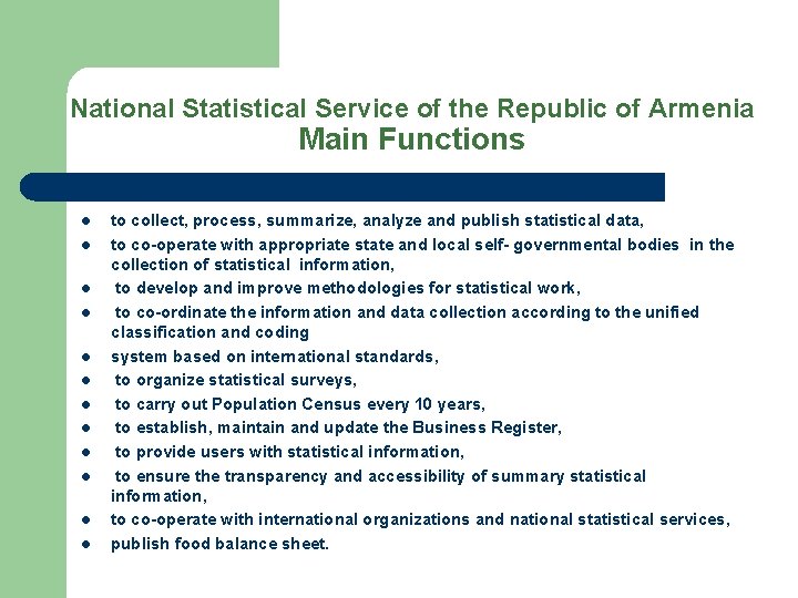 National Statistical Service of the Republic of Armenia Main Functions l l l to