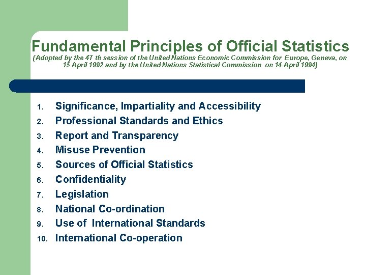 Fundamental Principles of Official Statistics (Adopted by the 47 th session of the United