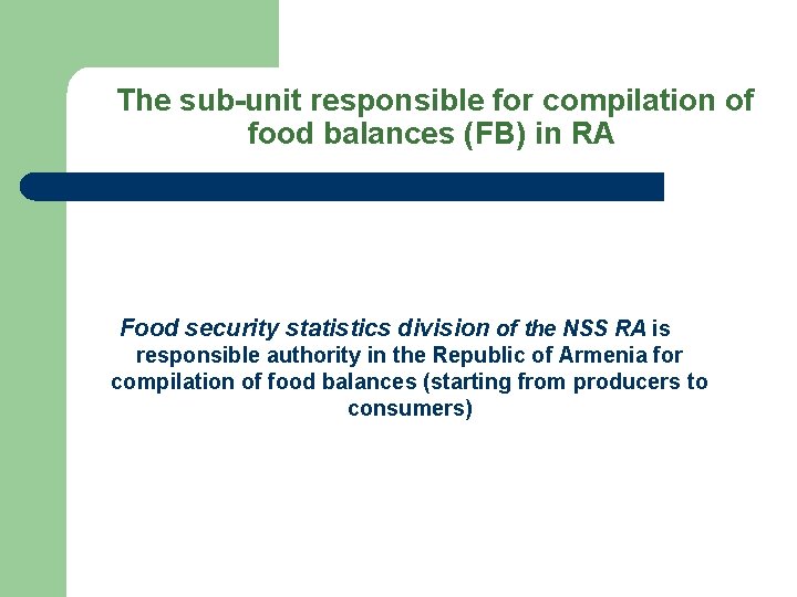 The sub-unit responsible for compilation of food balances (FB) in RA Food security statistics