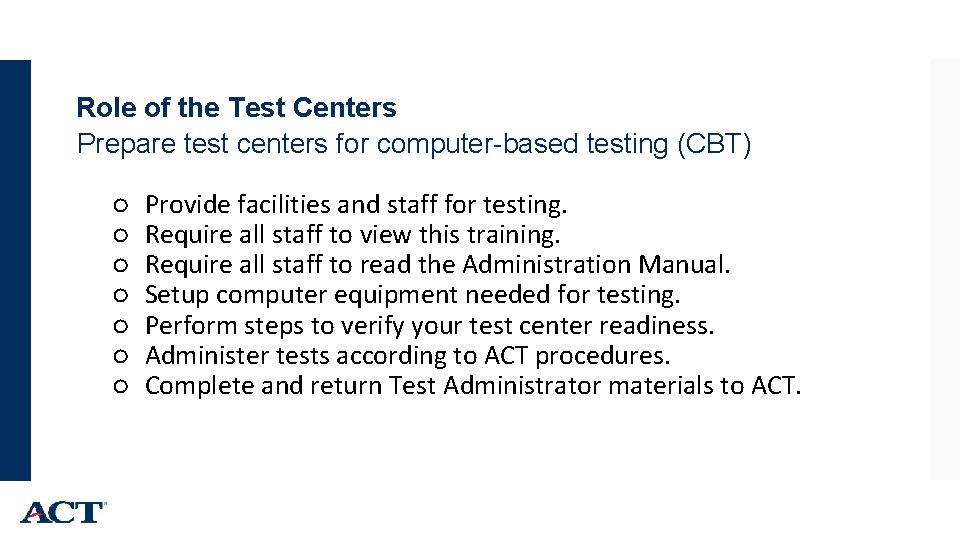 Role of the Test Centers Prepare test centers for computer-based testing (CBT) ○ ○