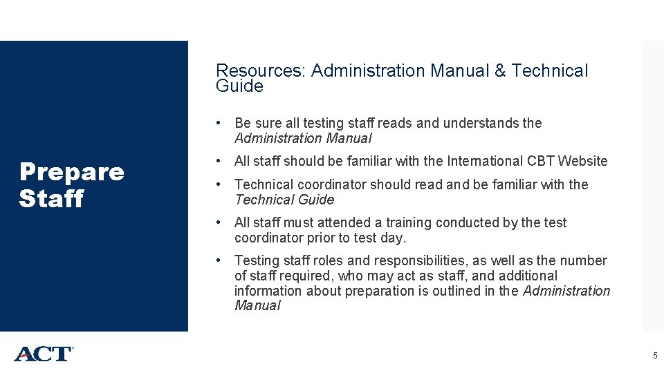 Resources: Administration Manual & Technical Guide Prepare Staff • Be sure all testing staff