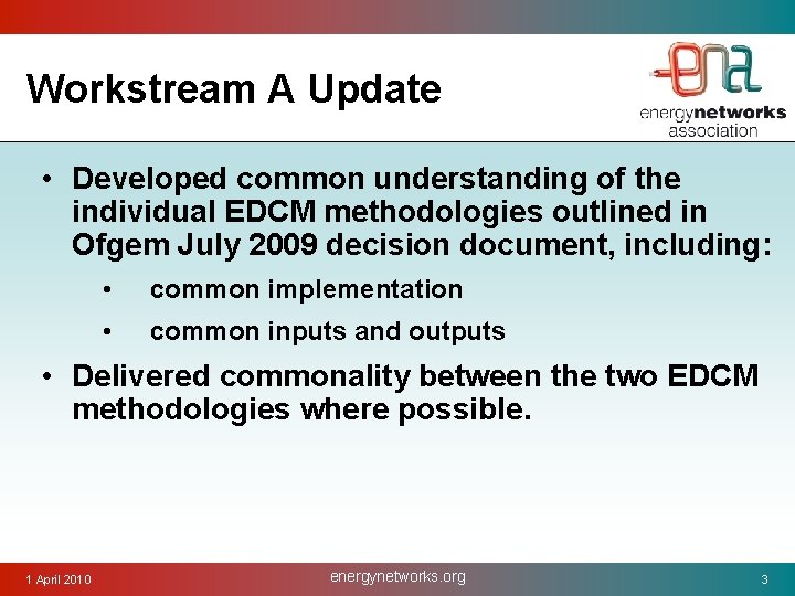 Workstream A Update • Developed common understanding of the individual EDCM methodologies outlined in