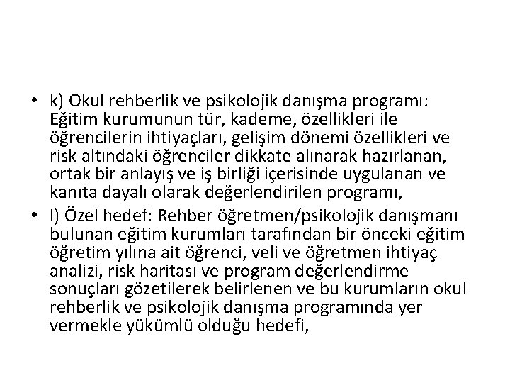  • k) Okul rehberlik ve psikolojik danışma programı: Eğitim kurumunun tür, kademe, özellikleri