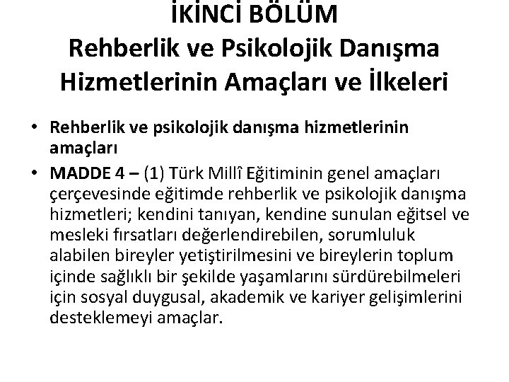 İKİNCİ BÖLÜM Rehberlik ve Psikolojik Danışma Hizmetlerinin Amaçları ve İlkeleri • Rehberlik ve psikolojik