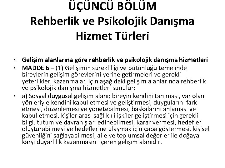 ÜÇÜNCÜ BÖLÜM Rehberlik ve Psikolojik Danışma Hizmet Türleri • Gelişim alanlarına göre rehberlik ve