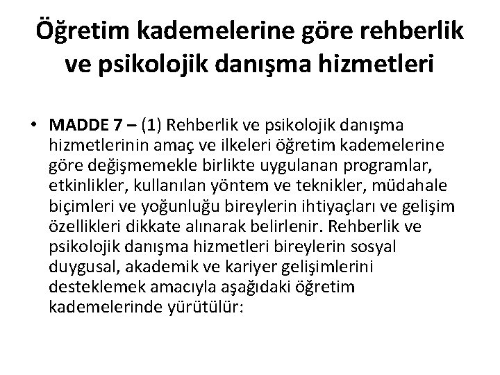 Öğretim kademelerine göre rehberlik ve psikolojik danışma hizmetleri • MADDE 7 – (1) Rehberlik