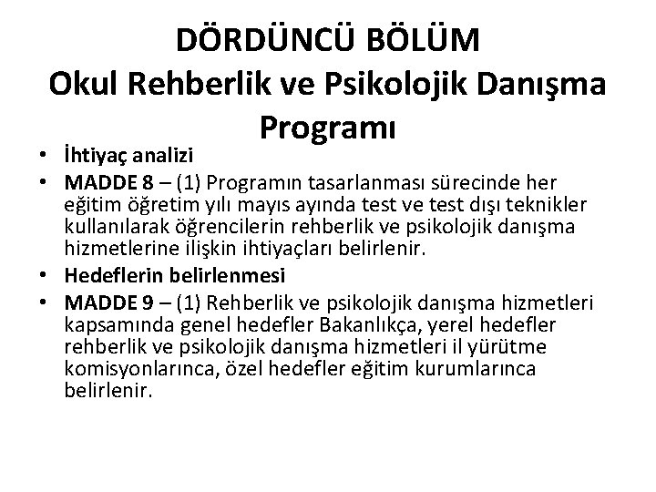 DÖRDÜNCÜ BÖLÜM Okul Rehberlik ve Psikolojik Danışma Programı • İhtiyaç analizi • MADDE 8