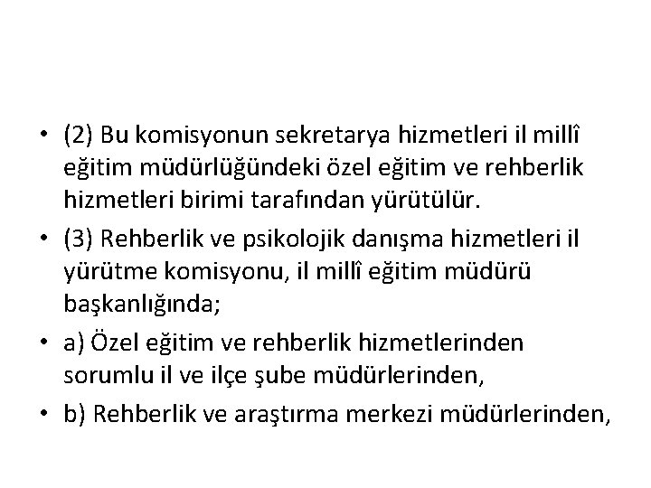  • (2) Bu komisyonun sekretarya hizmetleri il millî eğitim müdürlüğündeki özel eğitim ve