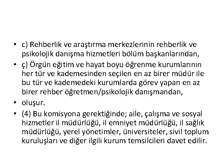  • c) Rehberlik ve araştırma merkezlerinin rehberlik ve psikolojik danışma hizmetleri bölüm başkanlarından,