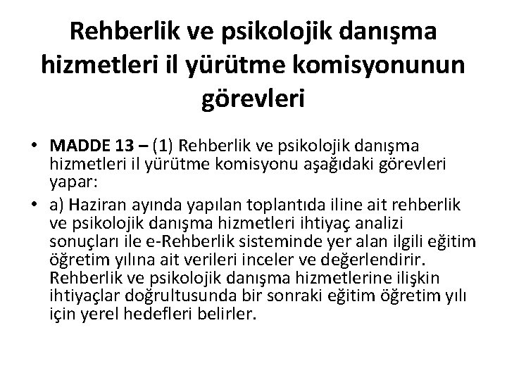 Rehberlik ve psikolojik danışma hizmetleri il yürütme komisyonunun görevleri • MADDE 13 – (1)