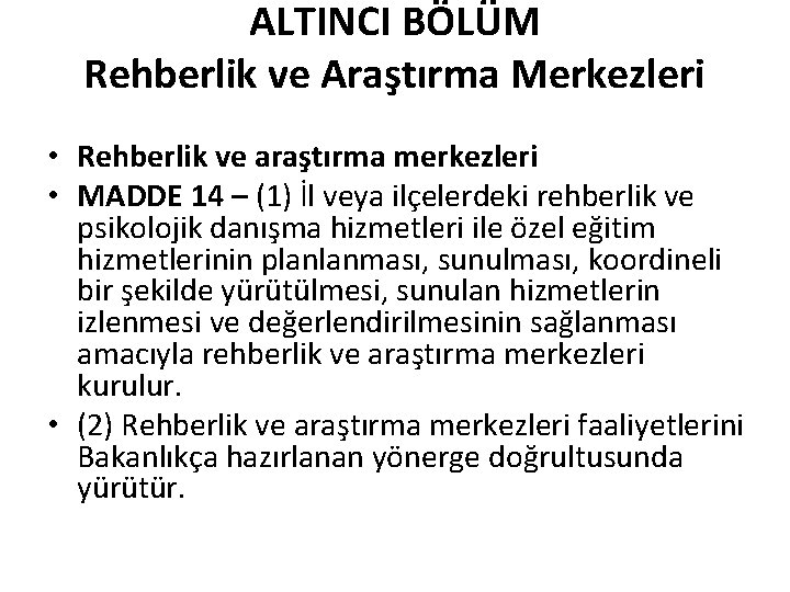 ALTINCI BÖLÜM Rehberlik ve Araştırma Merkezleri • Rehberlik ve araştırma merkezleri • MADDE 14