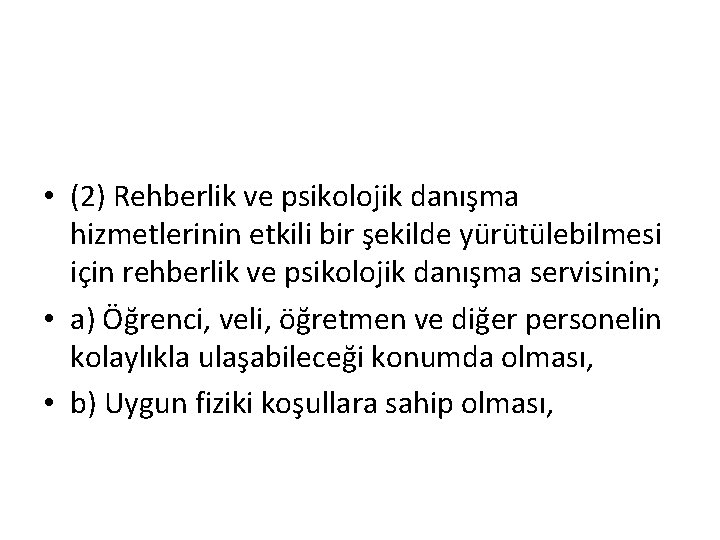  • (2) Rehberlik ve psikolojik danışma hizmetlerinin etkili bir şekilde yürütülebilmesi için rehberlik