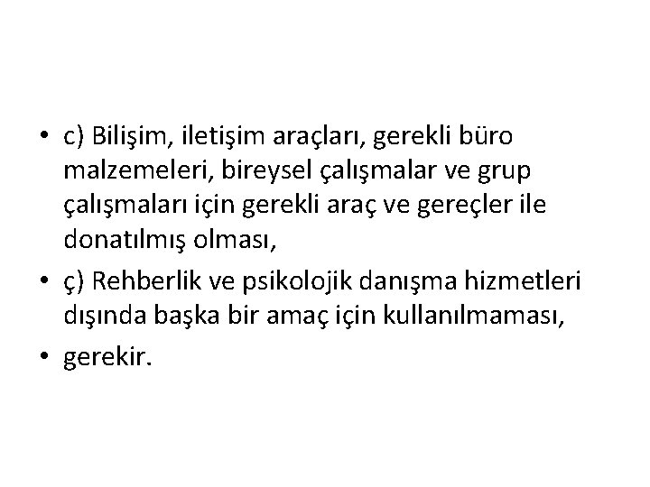  • c) Bilişim, iletişim araçları, gerekli büro malzemeleri, bireysel çalışmalar ve grup çalışmaları