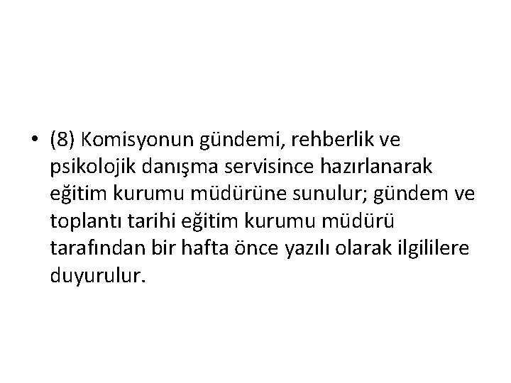  • (8) Komisyonun gündemi, rehberlik ve psikolojik danışma servisince hazırlanarak eğitim kurumu müdürüne