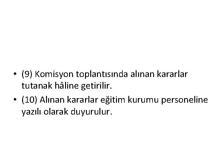  • (9) Komisyon toplantısında alınan kararlar tutanak hâline getirilir. • (10) Alınan kararlar