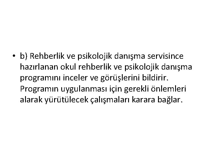  • b) Rehberlik ve psikolojik danışma servisince hazırlanan okul rehberlik ve psikolojik danışma