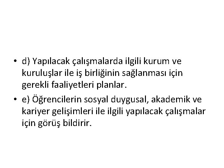  • d) Yapılacak çalışmalarda ilgili kurum ve kuruluşlar ile iş birliğinin sağlanması için