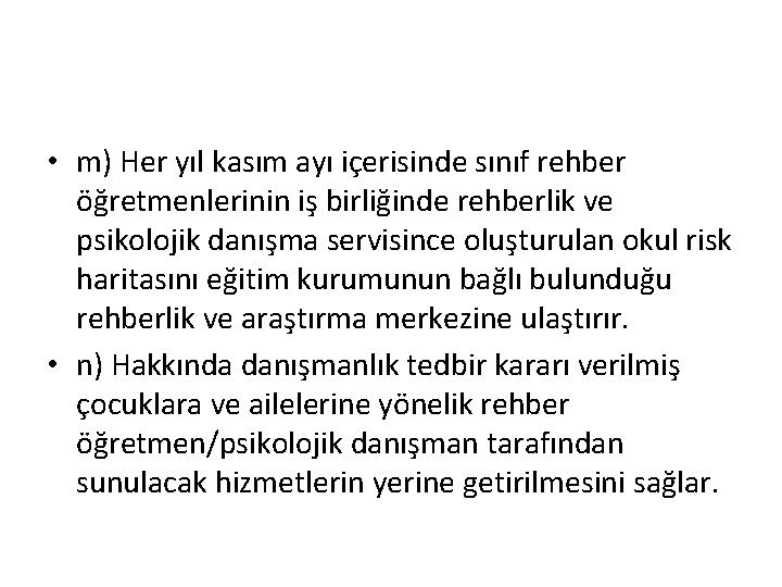  • m) Her yıl kasım ayı içerisinde sınıf rehber öğretmenlerinin iş birliğinde rehberlik