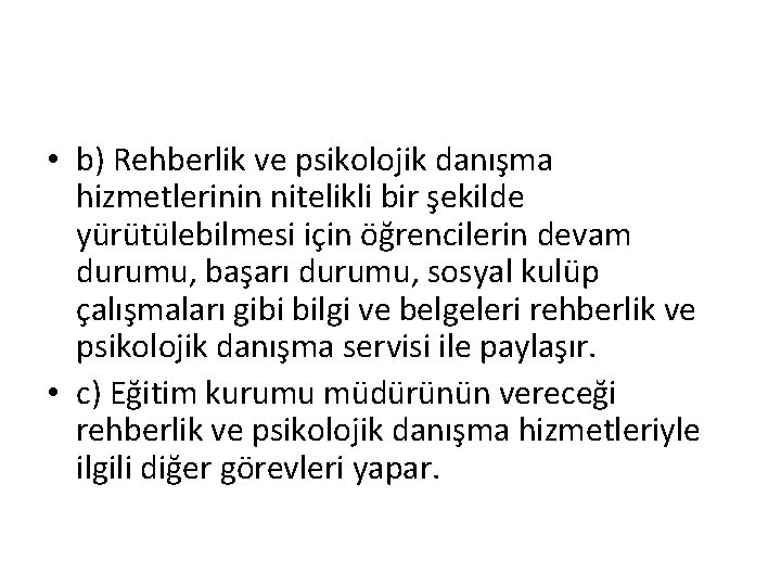  • b) Rehberlik ve psikolojik danışma hizmetlerinin nitelikli bir şekilde yürütülebilmesi için öğrencilerin