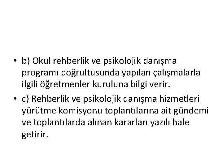  • b) Okul rehberlik ve psikolojik danışma programı doğrultusunda yapılan çalışmalarla ilgili öğretmenler