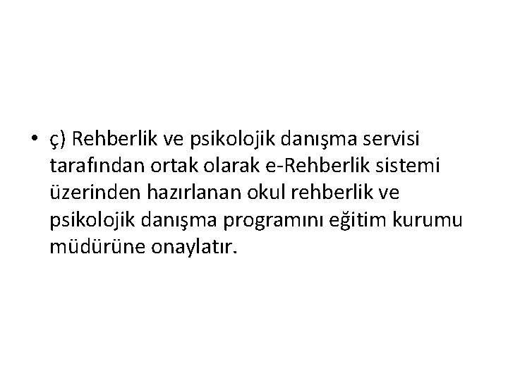  • ç) Rehberlik ve psikolojik danışma servisi tarafından ortak olarak e-Rehberlik sistemi üzerinden