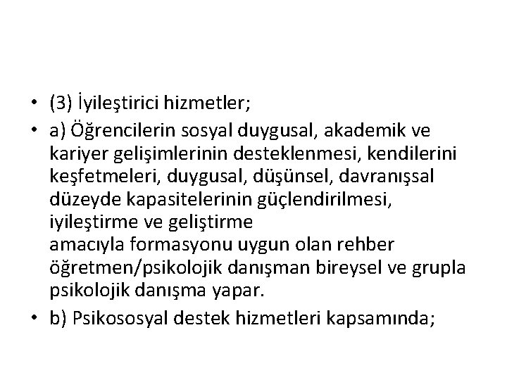  • (3) İyileştirici hizmetler; • a) Öğrencilerin sosyal duygusal, akademik ve kariyer gelişimlerinin