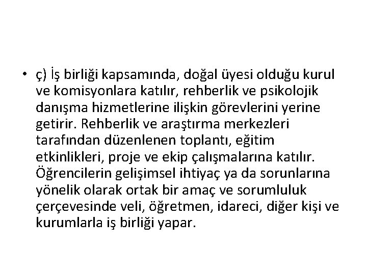  • ç) İş birliği kapsamında, doğal üyesi olduğu kurul ve komisyonlara katılır, rehberlik