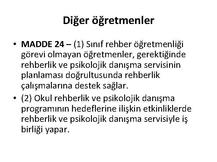 Diğer öğretmenler • MADDE 24 – (1) Sınıf rehber öğretmenliği görevi olmayan öğretmenler, gerektiğinde