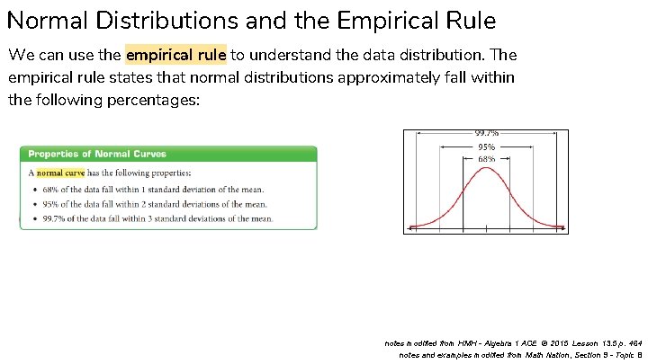 Normal Distributions and the Empirical Rule We can use the empirical rule to understand