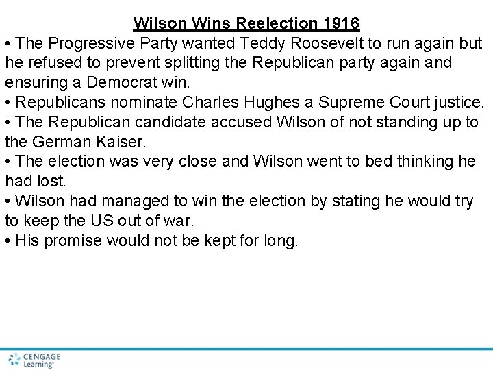 Wilson Wins Reelection 1916 • The Progressive Party wanted Teddy Roosevelt to run again