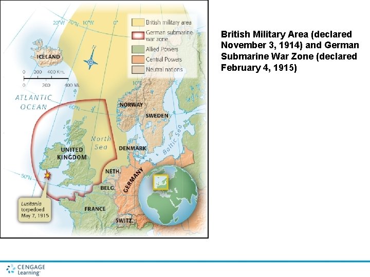 British Military Area (declared November 3, 1914) and German Submarine War Zone (declared February
