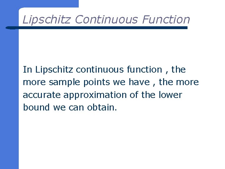 Lipschitz Continuous Function In Lipschitz continuous function , the more sample points we have