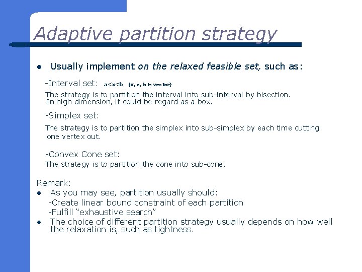 Adaptive partition strategy l Usually implement on the relaxed feasible set, such as: -Interval