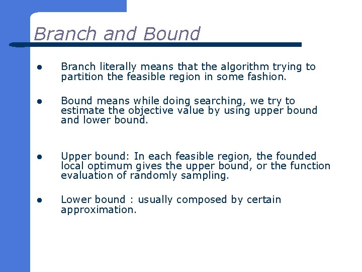 Branch and Bound l Branch literally means that the algorithm trying to partition the