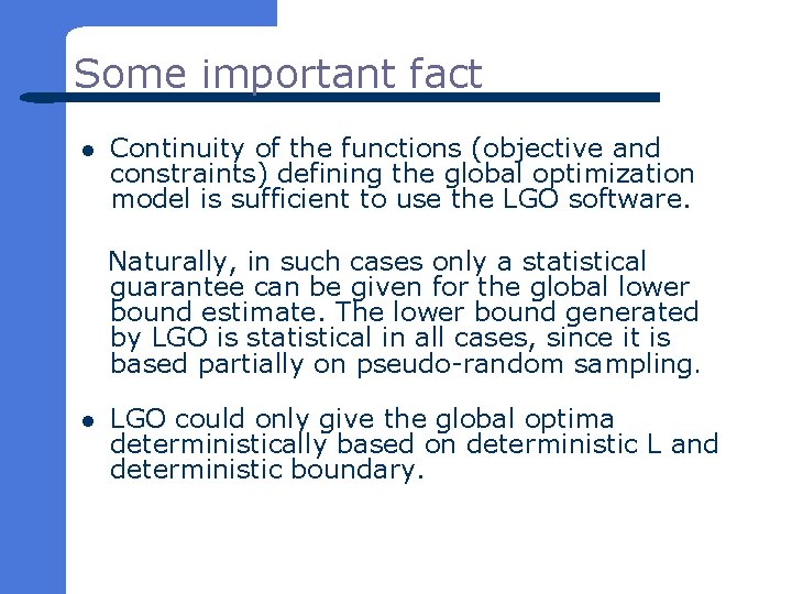 Some important fact l Continuity of the functions (objective and constraints) defining the global