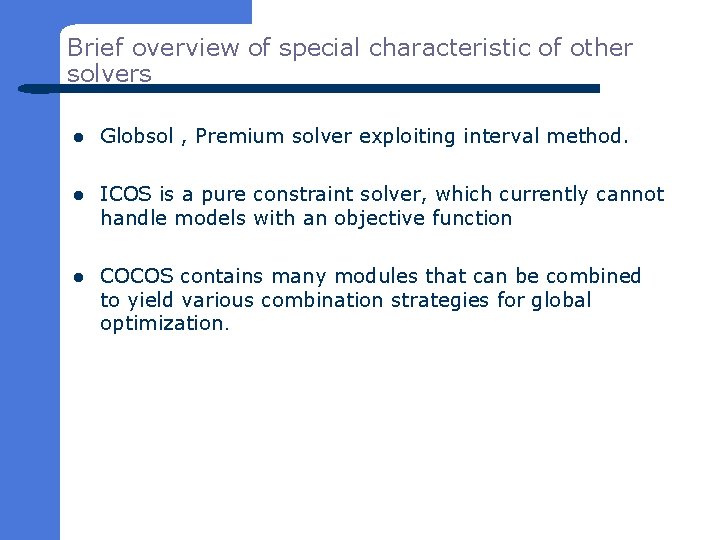 Brief overview of special characteristic of other solvers l Globsol , Premium solver exploiting