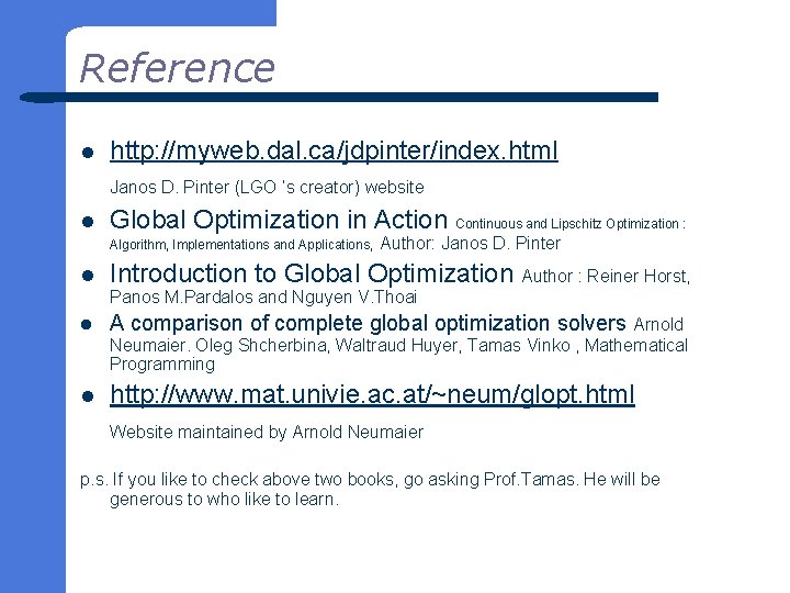 Reference l http: //myweb. dal. ca/jdpinter/index. html Janos D. Pinter (LGO ‘s creator) website