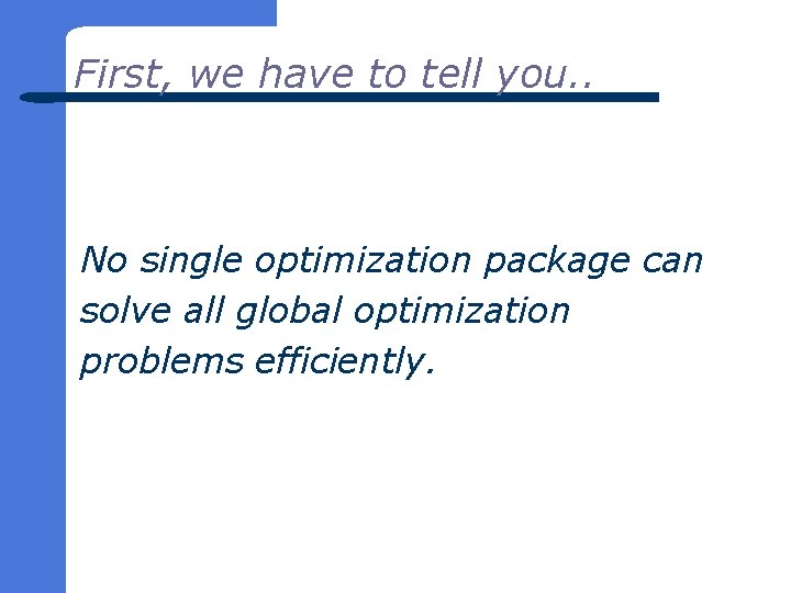 First, we have to tell you. . No single optimization package can solve all