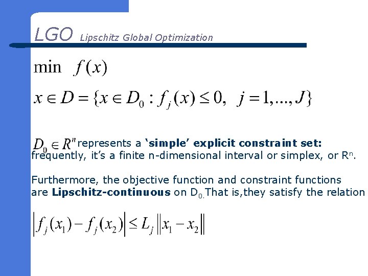 LGO Lipschitz Global Optimization represents a ‘simple’ explicit constraint set: frequently, it’s a finite