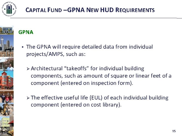 CAPITAL FUND – GPNA NEW HUD REQUIREMENTS GPNA § The GPNA will require detailed