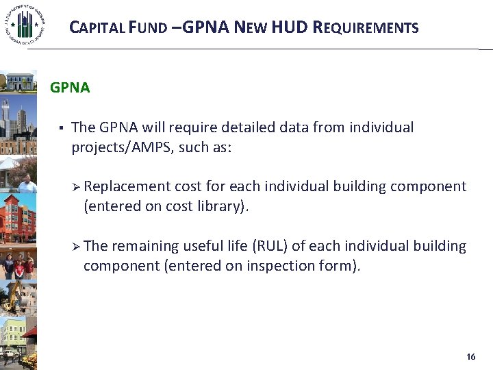 CAPITAL FUND – GPNA NEW HUD REQUIREMENTS GPNA § The GPNA will require detailed