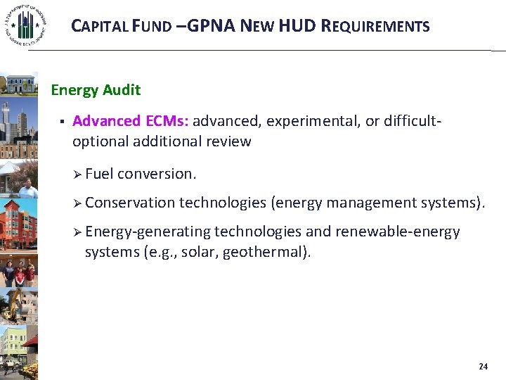 CAPITAL FUND – GPNA NEW HUD REQUIREMENTS Energy Audit § Advanced ECMs: advanced, experimental,